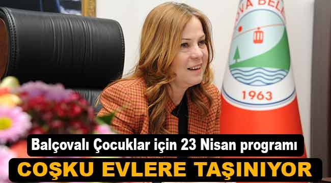 Balçovalı Çocuklar 23 Nisan coşkusunu evlerinde yaşayacak