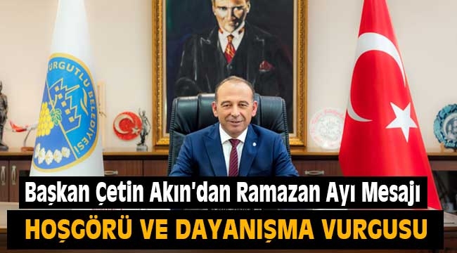 Başkan Çetin Akın'dan Ramazan Ayı Mesajı 