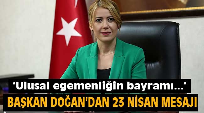 Başkan Doğan'dan 23 Nisan mesajı