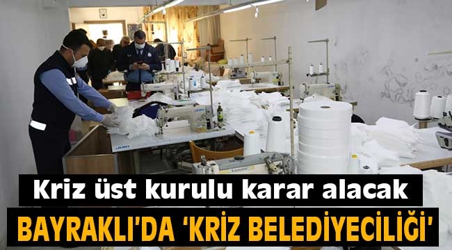 Bayraklı'da 'kriz belediyeciliği'