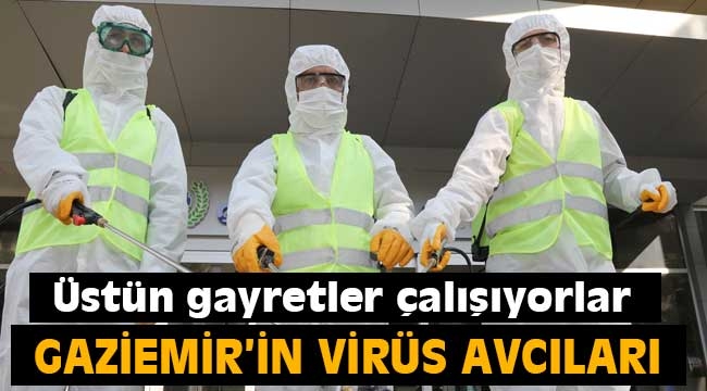 Gaziemir'in virüs avcıları!