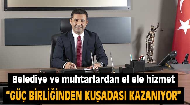 Kuşadası muhtarları: Güçbirliğinden Kuşadası kazanıyor