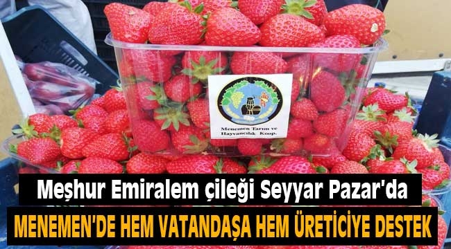 Menemen Seyyar Pazar uygulamasına 2 ton çilek ile katıldı