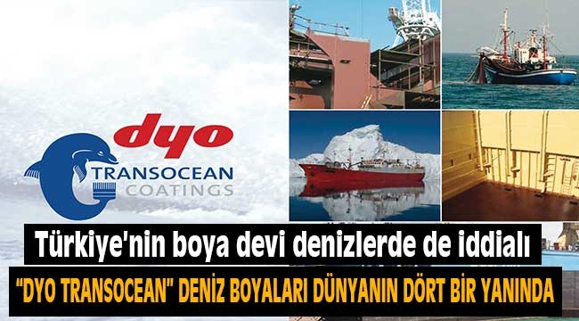 "DYO TRANSOCEAN" DENİZ BOYALARI DÜNYANIN DÖRT BİR YANINDA