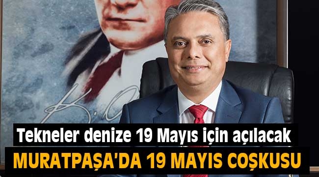 Tekneler denize 19 Mayıs için açılacak