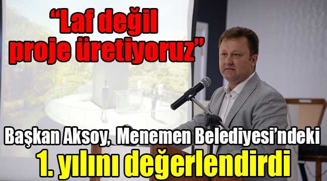 Başkan Aksoy Menemen Belediyesi'ndeki 1. yılını değerlendirdi