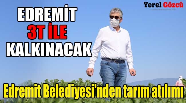 Edremit Belediyesi'nden tarım atılımı