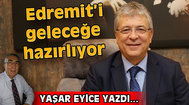  Edremit'i geleceğe hazırlıyor