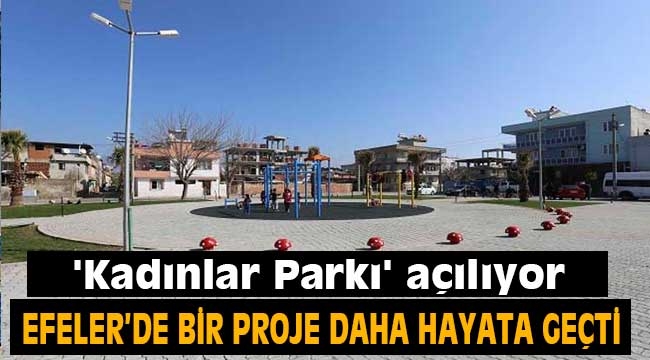 Efeler'de 'Kadınlar Parkı' açılıyor