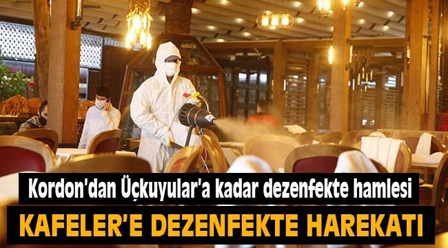 Kafelere dezenfekte harekatı!