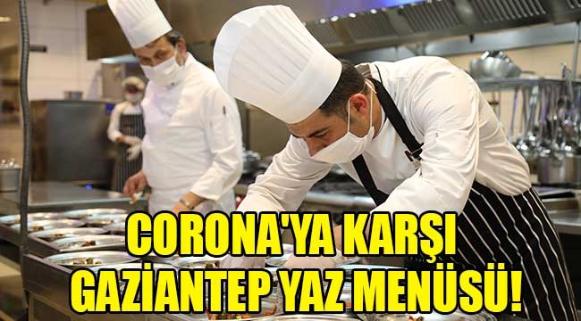 Koronaya karşı Gaziantep yaz menüsü