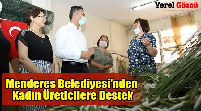 Menderes Belediyesi'nden Kadın Üreticilere Destek