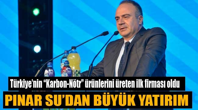 Pınar Su ve İçecek, Türkiye'nin "Karbon-Nötr" ürünlerini üreten ilk içecek firması oldu