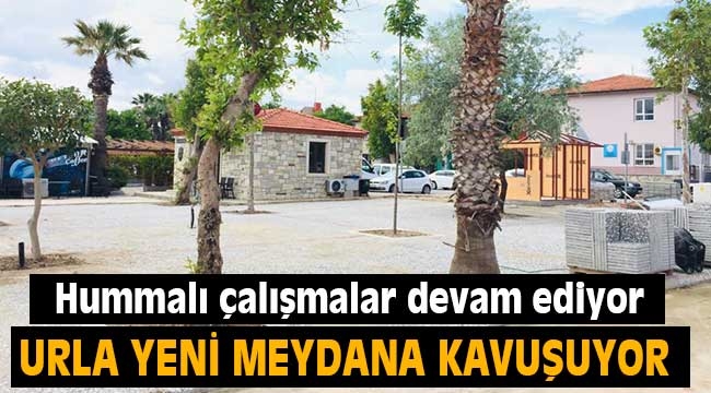 Urla yeni bir meydana kavuşuyor