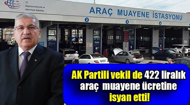 AK Partili eski vekil Ahmet Ertürk de 422 liralık araç muayene ücretine isyan etti!