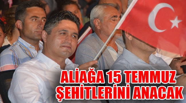 Aliağa 15 Temmuz şehitlerini anacak