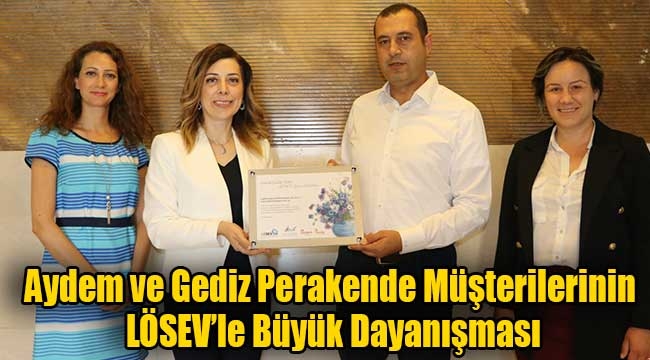 Aydem ve Gediz Perakende Müşterilerinin LÖSEV'le Büyük Dayanışması