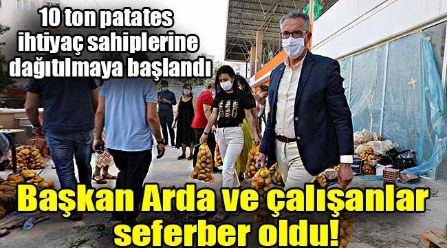 Başkan Arda ve tüm çalışanlar patateslerin dağıtımı için seferber oldu!