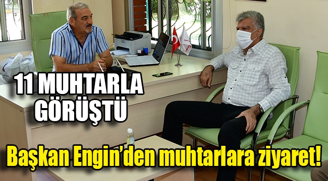 Başkan Engin'den muhtarlara ziyaret!