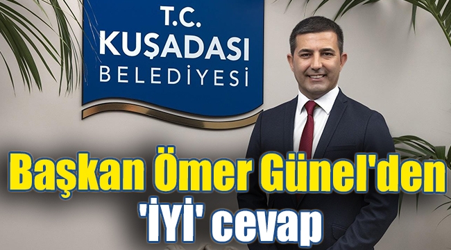 Başkan Ömer Günel'den 'İYİ' cevap