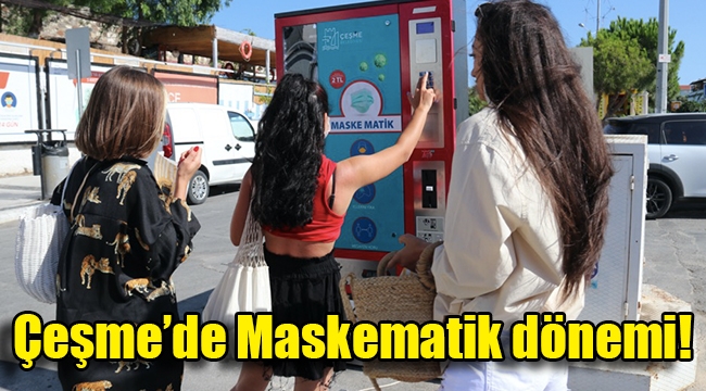 Çeşme'de Maskematik dönemi!