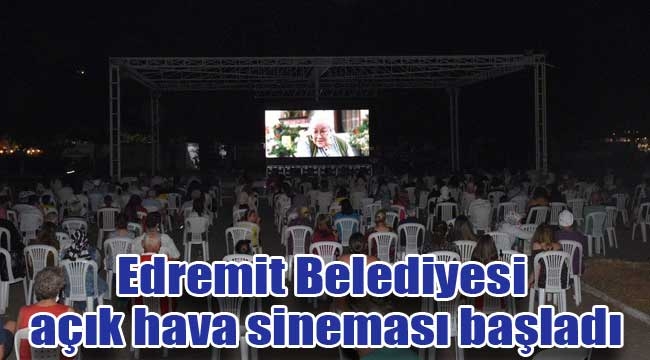 Edremit Belediyesi açık hava sineması başladı