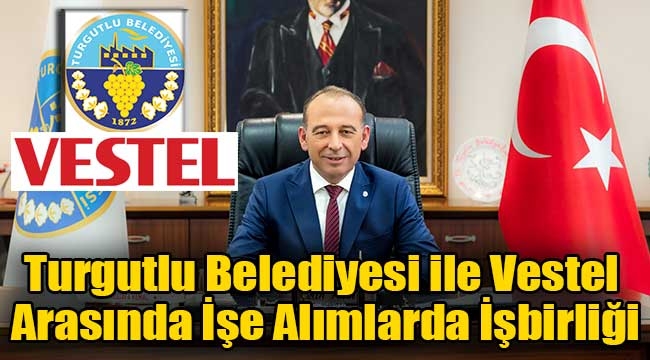 Turgutlu Belediyesi ile Vestel Arasında İşe Alımlarda İşbirliği