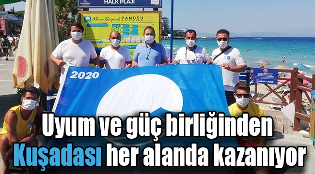 Uyum ve güç birliğinden Kuşadası her alanda kazanıyor