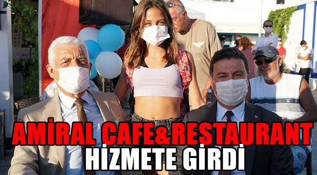 AMİRAL CAFE&RESTAURANT HİZMETE GİRDİ