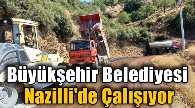 Büyükşehir Belediyesi Nazilli'de Çalışıyor