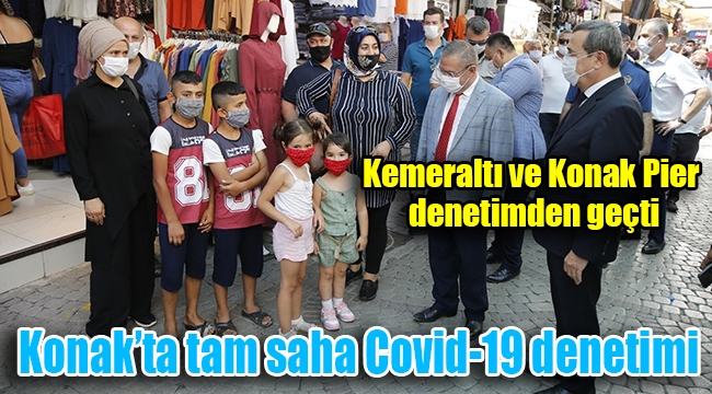 Konak'ta tam saha Covid-19 denetimi