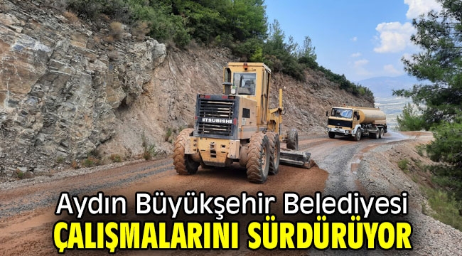  Aydın Büyükşehir Belediyesi çalışmalarını sürdürüyor