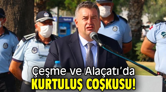 Çeşme ve Alaçatı'da kurtuluş coşkusu!