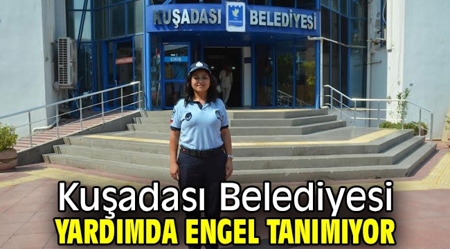 Kuşadası Belediyesi yardımda engel tanımıyor