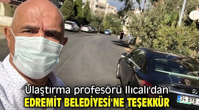 Ulaştırma profesörü Ilıcalı'dan Edremit Belediyesi'ne teşekkür