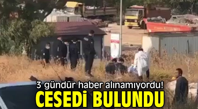 3 gündür haber alınamıyordu! Cesedi bulundu