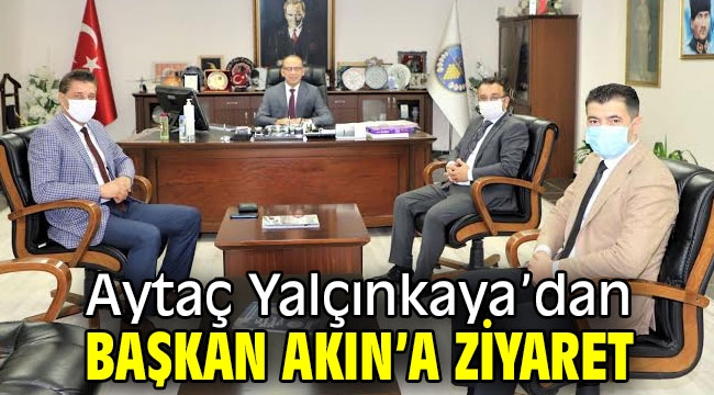 Aytaç Yalçınkaya'dan Başkan Akın'a Ziyaret