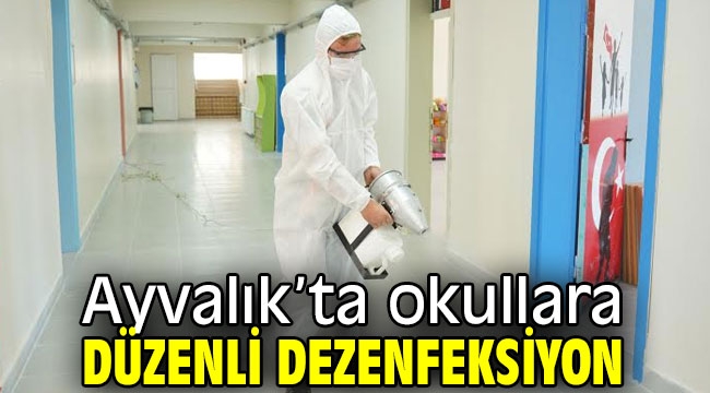 Ayvalık'ta okullara düzenli dezenfeksiyon