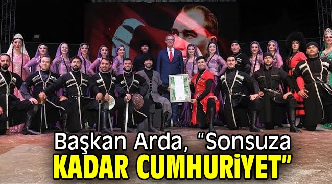 Başkan Arda, "Sonsuza kadar Cumhuriyet"