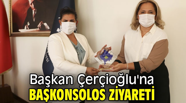 Başkan Çerçioğlu'na Başkonsolos ziyareti