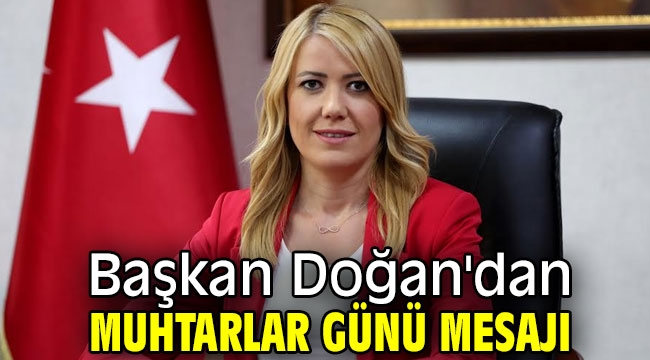 Başkan Doğan'dan Muhtarlar Günü mesajı