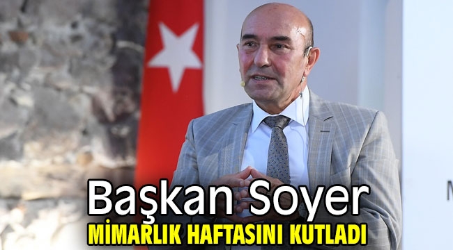 Başkan Soyer Mimarlık Haftasını kutladı