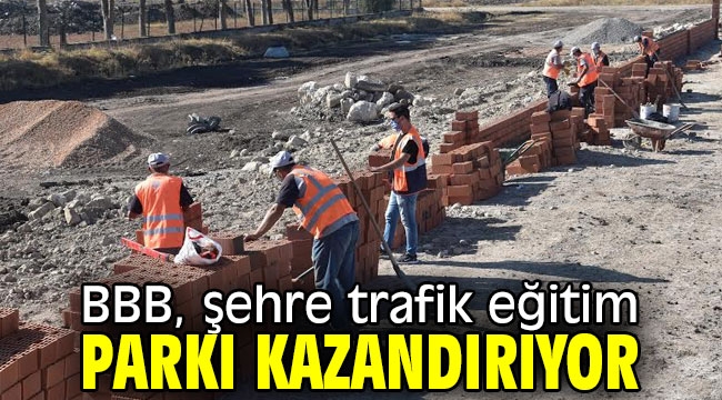 BBB, şehre trafik eğitim parkı kazandırıyor