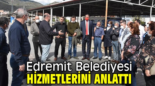 Edremit Belediyesi hizmetlerini anlattı