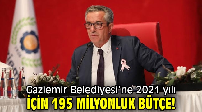 Gaziemir Belediyesi'ne 2021 yılı için 195 milyonluk bütçe!