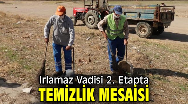 Irlamaz Vadisi 2. Etapta Temizlik Mesaisi