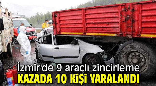 İzmir'de 9 araçlı zincirleme kazada 10 kişi yaralandı