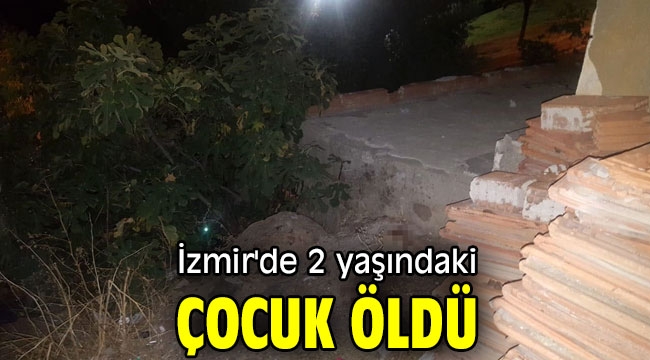 İzmir'de balkondan düşen 2 yaşındaki çocuk öldü