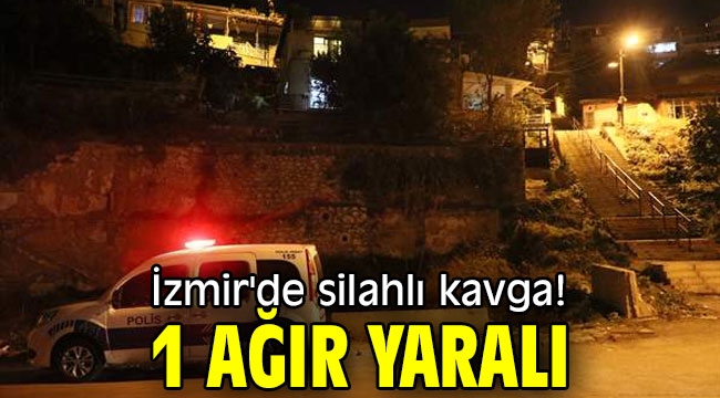 İzmir'de silahlı kavga! 1 ağır yaralı