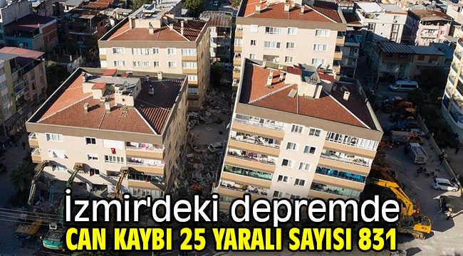 İzmir'deki depremde can kaybı 25 yaralı sayısı 831 oldu